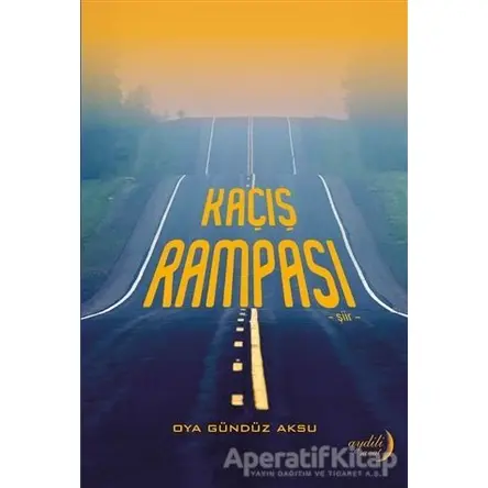 Kaçış Rampası - Oya Gündüz Aksu - Aydili Sanat Yayınları