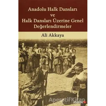 Anadolu Halk Dansları ve Halk Dansları Üzerine Genel Değerlendirmeler