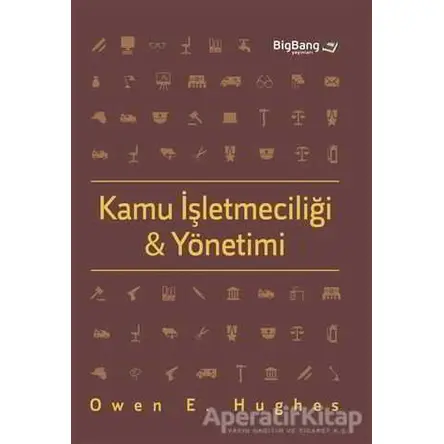 Kamu İşletmeciliği ve Yönetimi - Owen E. Hughes - BB101 Yayınları