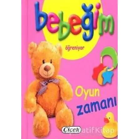 Bebeğim Öğreniyor - Oyun Zamanı - Kolektif - Çiçek Yayıncılık