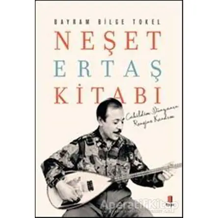 Neşet Ertaş Kitabı - Bayram Bilge Tokel - Kapı Yayınları