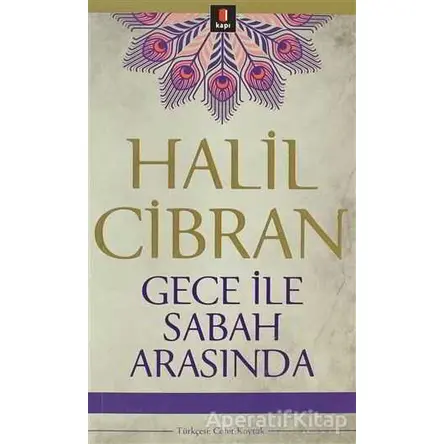 Gece ile Sabah Arasında - Halil Cibran - Kapı Yayınları