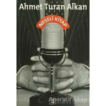 Neşeli Kitap - Ahmet Turan Alkan - Kapı Yayınları