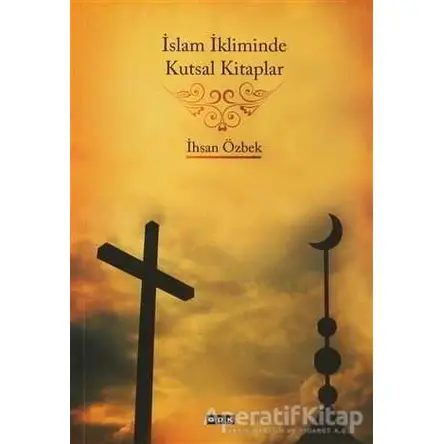İslam İkliminde Kutsal Kitaplar - İhsan Özbek - GDK Yayınları