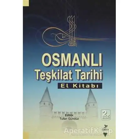 Osmanlı Teşkilat Tarihi (El Kitabı) - Mustafa Alkan - Grafiker Yayınları