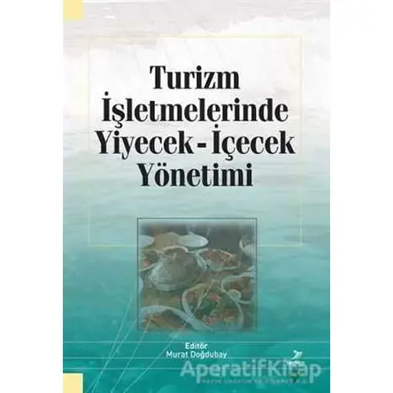 Turizm İşletmelerinde Yiyecek İçecek Yönetimi - Kolektif - Grafiker Yayınları