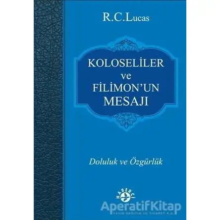Koloseliler ve Filimon’un Mesajı - R.C.Lucas - Haberci Basın Yayın