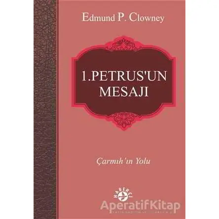 1. Petrus’un Mesajı - Edmund P. Clowney - Haberci Basın Yayın