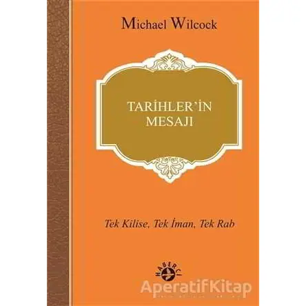 Tarihlerin Mesajı - Michael Wilcock - Haberci Basın Yayın