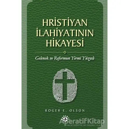 Hristiyan İlahiyatının Hikayesi - Roger E. Olson - Haberci Basın Yayın