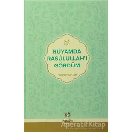 Rüyamda Rasulullahı Gördüm - Feyzullah Maraşlı - Muallim Neşriyat