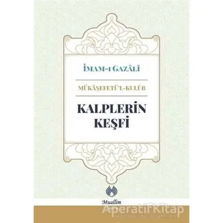 Kalplerin Keşfi - İmam-ı Gazali - Muallim Neşriyat