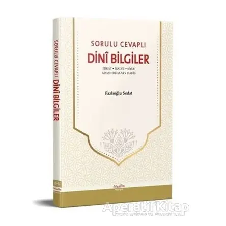 Sorulu Cevaplı Dini Bilgiler - Fazlıoğlu Sedat - Muallim Neşriyat