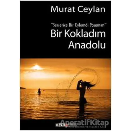 Bir Kokladım Anadolu - Murat Ceylan - Ozan Yayıncılık