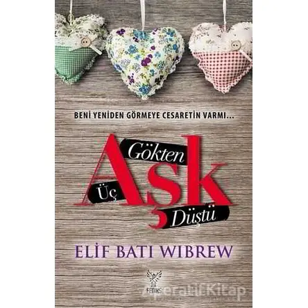 Gökten Üç Aşk Düştü - Elif Batı Wibrew - Feniks Yayınları