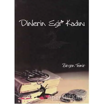 Dinlerin Esir Kadını - Birsen Temir - Barış Kitap