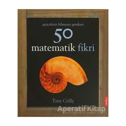 Gerçekten Bilmeniz Gereken 50 Matematik Fikri - Tony Crilly - Domingo Yayınevi