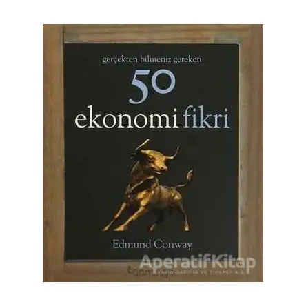 Gerçekten Bilmeniz Gereken 50 Ekonomi Fikri - Edmund Conway - Domingo Yayınevi