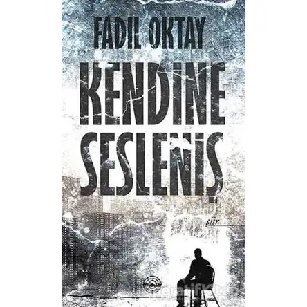 Kendine Sesleniş - Fadıl Oktay - Mühür Kitaplığı
