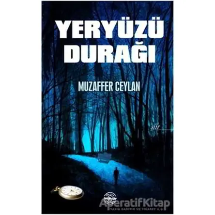 Yeryüzü Durağı - Muzaffer Ceylan - Mühür Kitaplığı