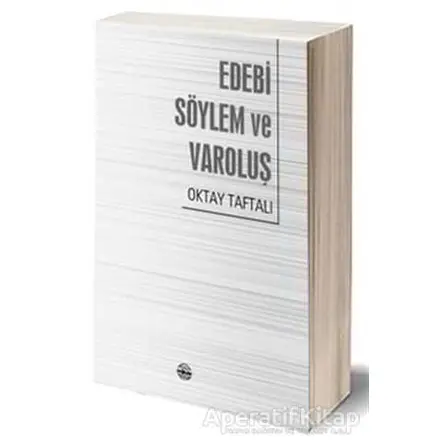 Edebi Söylem ve Varoluş - Oktay Taftalı - Mühür Kitaplığı