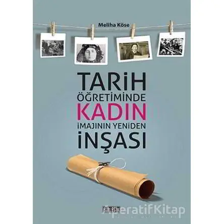Tarih Öğretiminde Kadın İmajının Yeniden İnşası - Meliha Köse - Birleşik Yayınevi