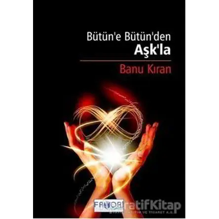 Bütün’e Bütün’den Aşk’la - Banu Kıran - Favori Yayınları