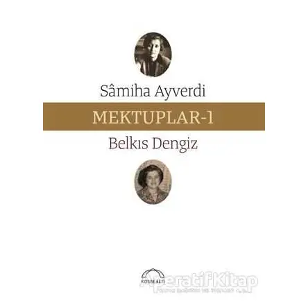 Mektuplar - 1 - Samiha Ayverdi - Kubbealtı Neşriyatı Yayıncılık
