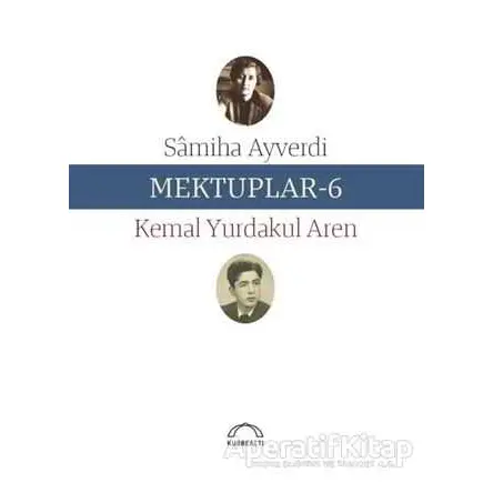 Mektuplar - 6 - Samiha Ayverdi - Kubbealtı Neşriyatı Yayıncılık