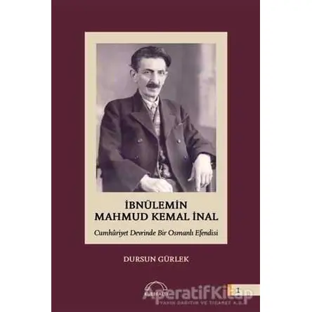 İbnülemin Mahmud Kemal İnal - Cumhuriyet Devrinde Bir Osmanlı Efendisi