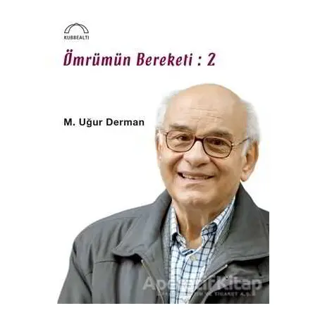 Ömrümün Bereketi: 2 - M.Uğur Derman - Kubbealtı Neşriyatı Yayıncılık
