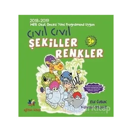 Cıvıl Cıvıl Renkler ve Şekiller - Elif Çubuk - Eğiten Kitap Çocuk Kitapları