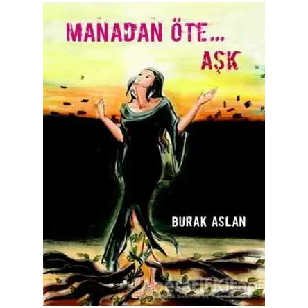 Manadan Öte… Aşk - Burak Aslan - Yolda Kitap