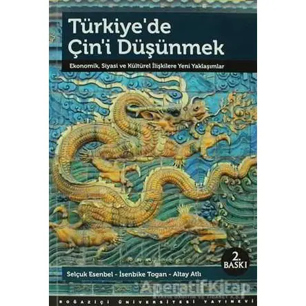Türkiye’de Çin’i Düşünmek - Altay Atlı - Boğaziçi Üniversitesi Yayınevi