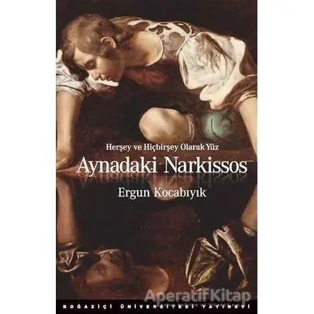 Aynadaki Narkissos - Ergun Kocabıyık - Boğaziçi Üniversitesi Yayınevi