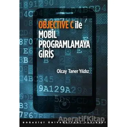 Objective C ile Mobil Programlamaya Giriş - Olcay Taner Yıldız - Boğaziçi Üniversitesi Yayınevi