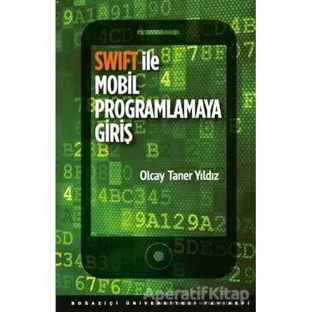 Swift ile Mobil Programlamaya Giriş - Olcay Taner Yıldız - Boğaziçi Üniversitesi Yayınevi
