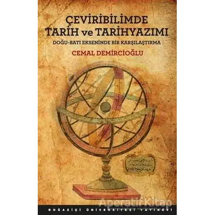 Çeviribilimde Tarih ve Tarihyazımı - Cemal Demircioğlu - Boğaziçi Üniversitesi Yayınevi