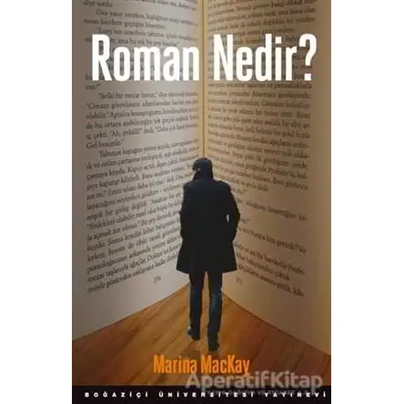 Roman Nedir? - Marina MacKay - Boğaziçi Üniversitesi Yayınevi