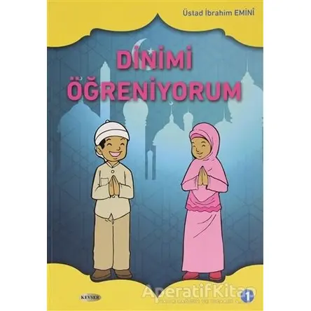 Dinimi Öğreniyorum 1. Cilt - İbrahim Emini - Kevser Yayınları