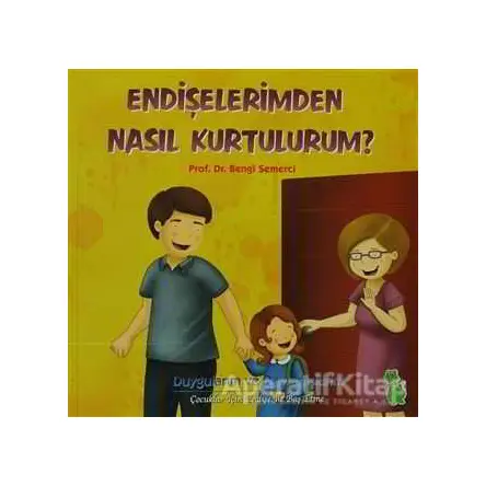 Endişelerimden Nasıl Kurtulurum? - Bengi Semerci - Yeşil Dinozor