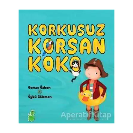Korkusuz Korsan Koko - Gamze Özkan - Yeşil Dinozor