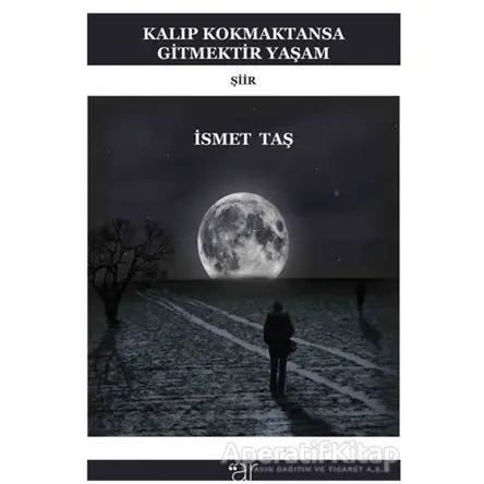Kalıp Kokmaktansa Gitmektir Yaşam - İsmet Taş - Ar Yayınları