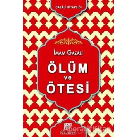 Ölüm ve Ötesi - İmam-ı Gazali - Gelenek Yayıncılık