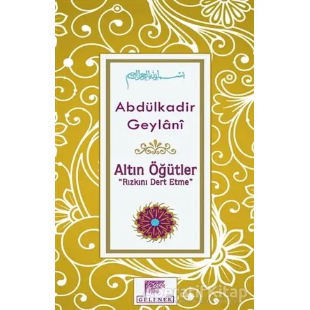 Altın Öğütler - Rızkını Dert Etme - Abdülkadir Geylani - Gelenek Yayıncılık