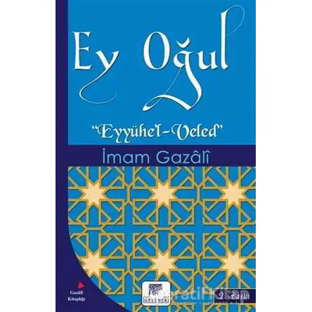 Ey Oğul - İmam-ı Gazali - Gelenek Yayıncılık