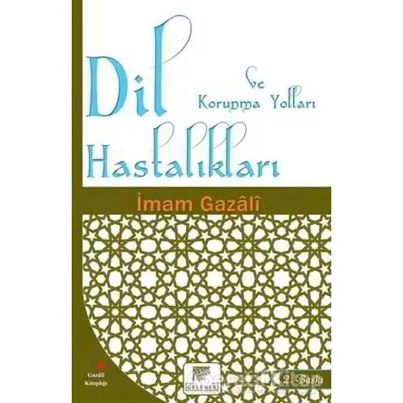 Dil Hastalıkları ve Korunma Yolları - İmam-ı Gazali - Gelenek Yayıncılık
