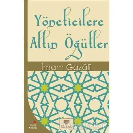 Yöneticilere Altın Öğütler - İmam-ı Gazali - Gelenek Yayıncılık
