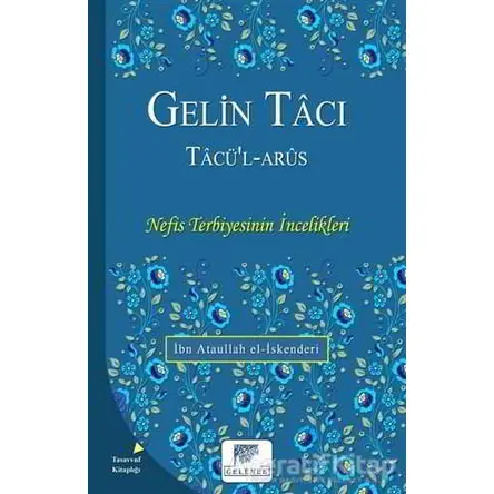 Gelin Tacı - Tacü’l-Arüs - İbn Ataullah El-İskenderi - Gelenek Yayıncılık