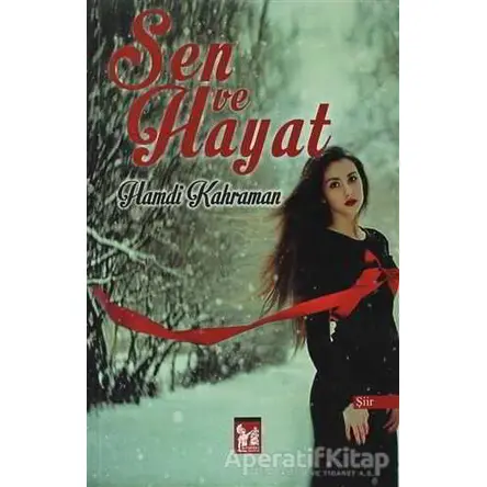 Sen ve Hayat - Hamdi Kahraman - Altın Post Yayıncılık